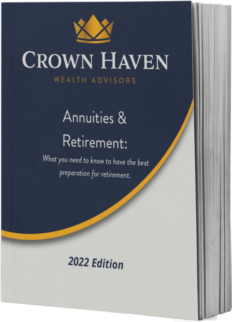 Annuities & Retirement: What you need to know to have the best preparation for retirement. | Crown Haven Wealth Advisors | Free Download