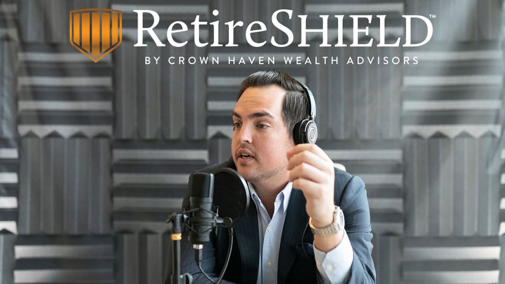 RetireSHIELD™ Radio | Crown Haven Wealth Advisors | Retirement Planners