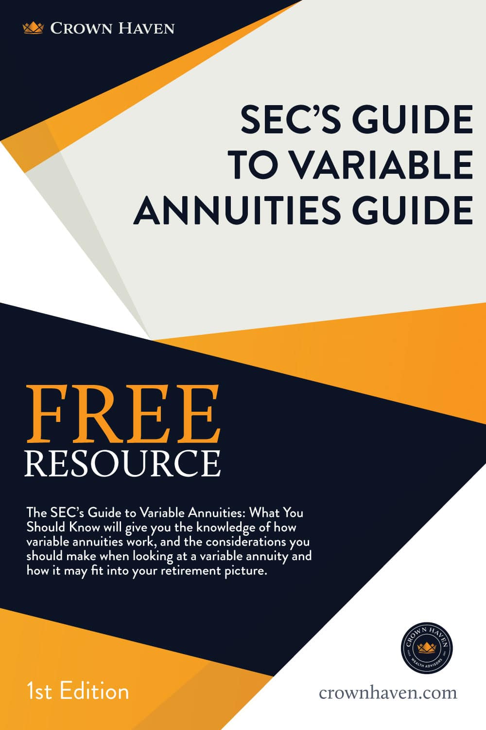 SEC’s Guide to Variable Annuities Guide Cover | Crown Haven Wealth Advisors | Free Download | The SEC’s Guide to Variable Annuities: What You Should Know will give you the knowledge of how variable annuities work, and the considerations you should make when looking at a variable annuity and how it may fit into your retirement picture.